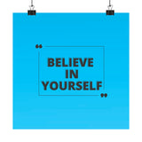 Believe in yourself-Matte Vertical Posters