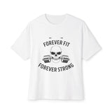 forever fit forever strong Unisex Oversized Boxy Tee