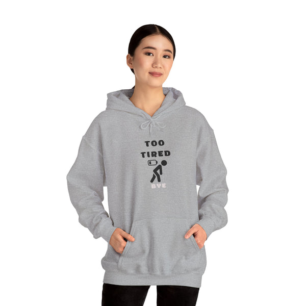 too tired bye Hooded Sweatshirt -Typography Design