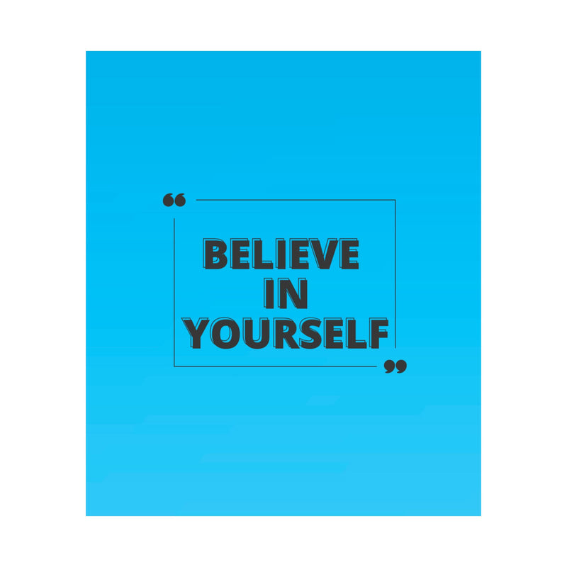 Believe in yourself-Matte Vertical Posters