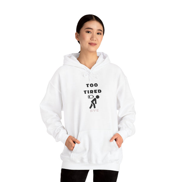 too tired bye Hooded Sweatshirt -Typography Design