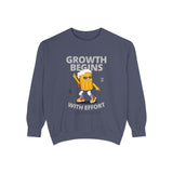 Growth Begins with effort-Unisex Garment-Dyed Sweatshirt