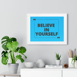 Believe in yourself-Framed Horizontal Poster