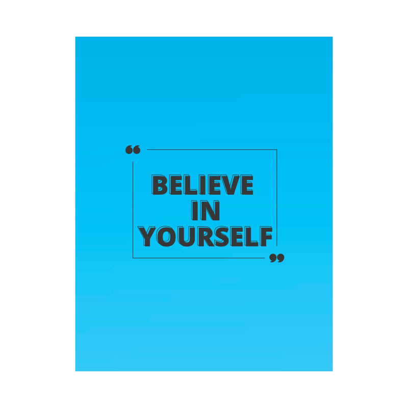 Believe in yourself-Matte Vertical Posters