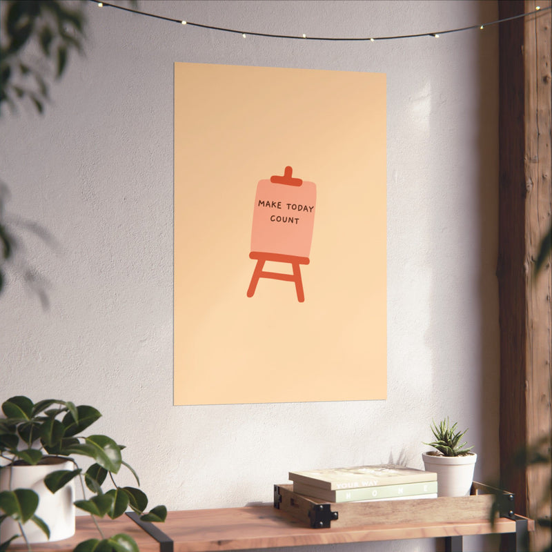 Make today count-Matte Vertical Posters