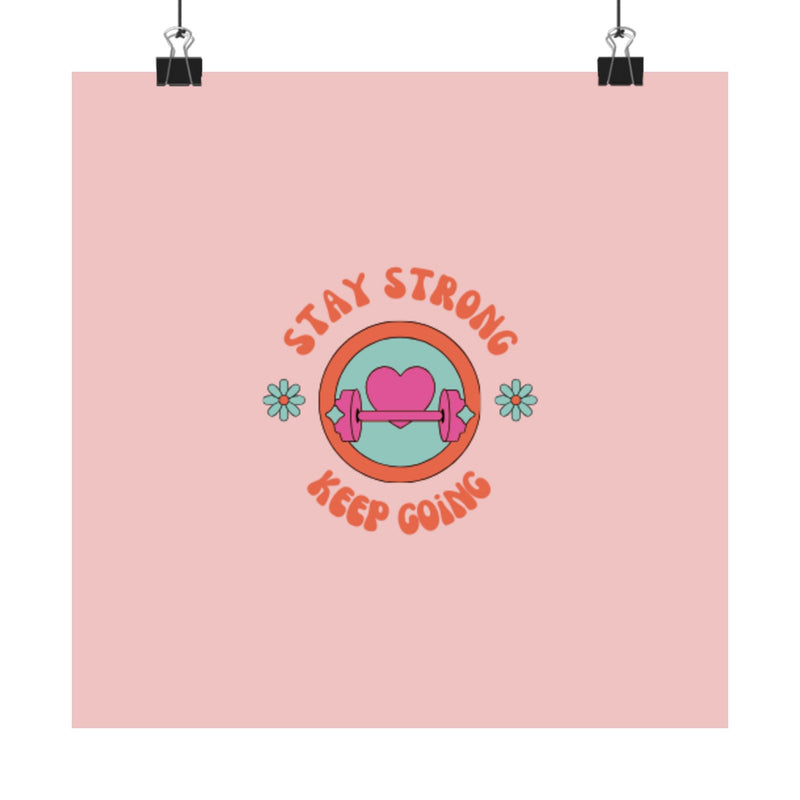 Stay strong keep going-Matte Vertical Posters