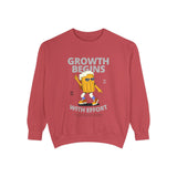 Growth Begins with effort-Unisex Garment-Dyed Sweatshirt