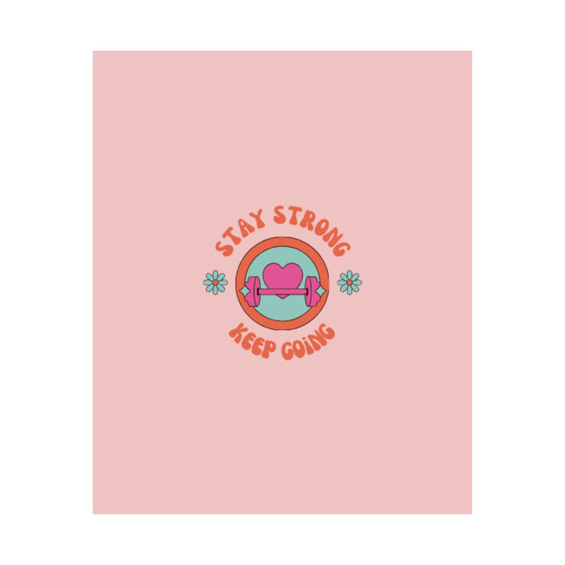 Stay strong keep going-Matte Vertical Posters