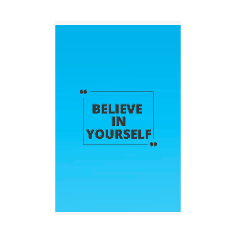 Believe in yourself-Matte Vertical Posters