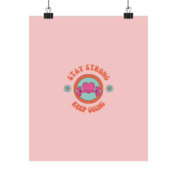 Stay strong keep going-Matte Vertical Posters