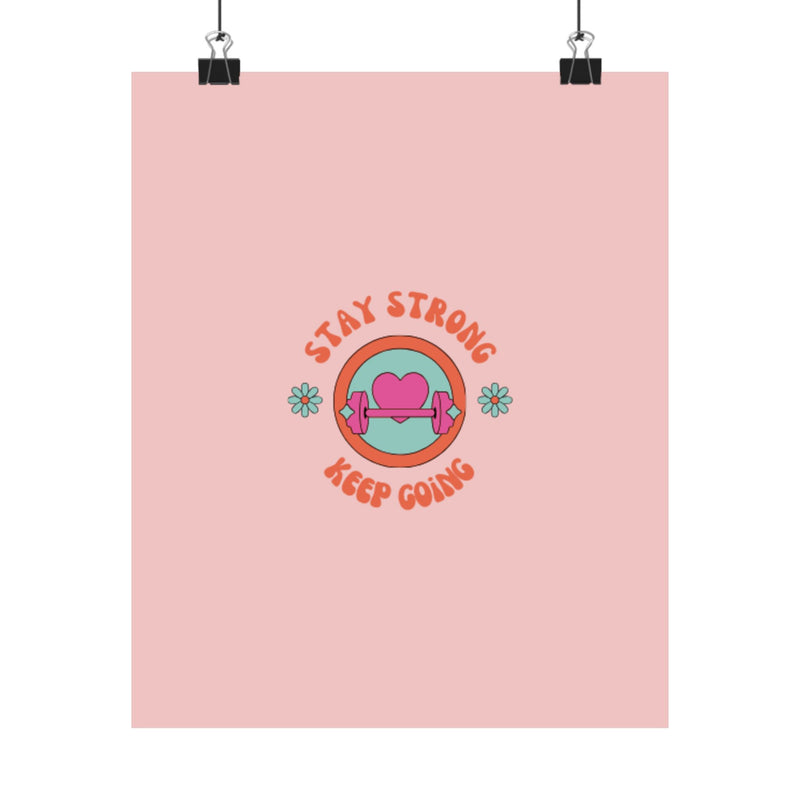 Stay strong keep going-Matte Vertical Posters