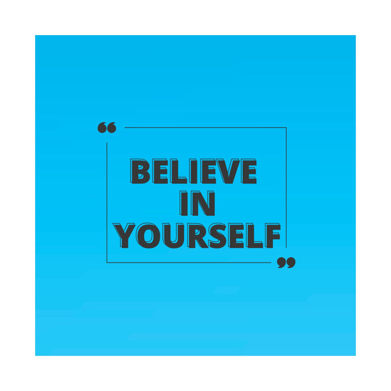 Believe in yourself-Matte Vertical Posters