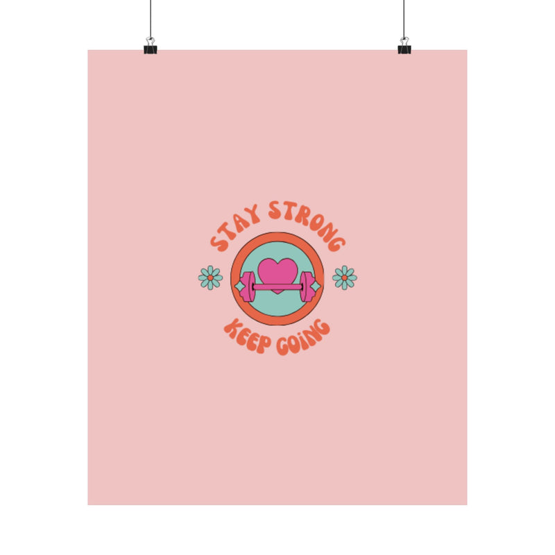 Stay strong keep going-Matte Vertical Posters