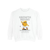 Growth Begins with effort-Unisex Garment-Dyed Sweatshirt