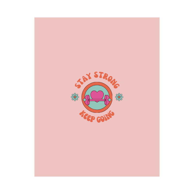 Stay strong keep going-Matte Vertical Posters