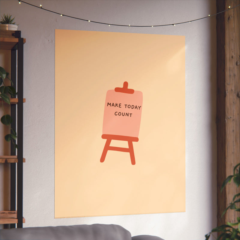 Make today count-Matte Vertical Posters