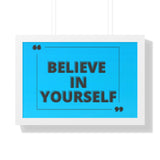 Believe in yourself-Framed Horizontal Poster