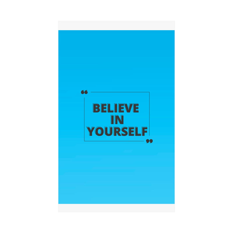 Believe in yourself-Matte Vertical Posters