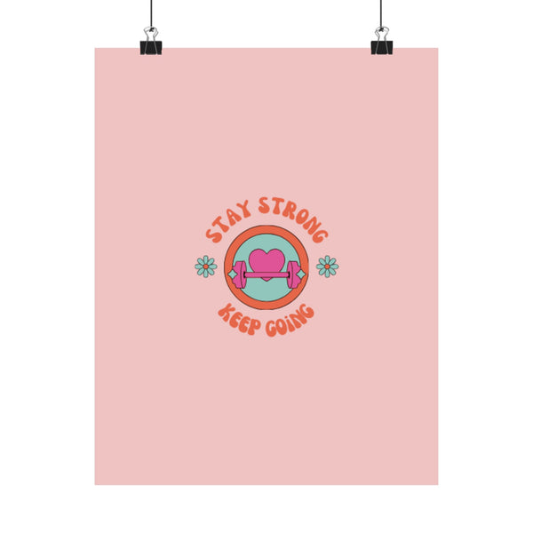 Stay strong keep going-Matte Vertical Posters