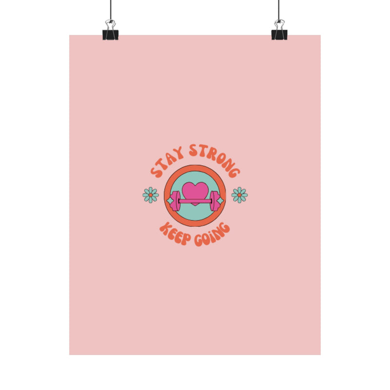 Stay strong keep going-Matte Vertical Posters