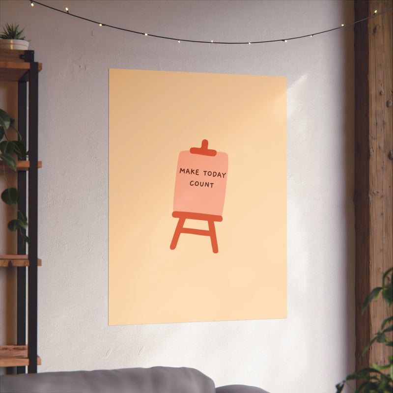 Make today count-Matte Vertical Posters