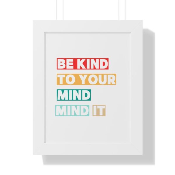 Be kind to your mind_Framed Vertical Poster - Image 29