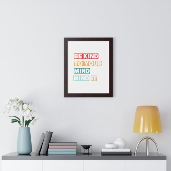 Be kind to your mind_Framed Vertical Poster - Image 24