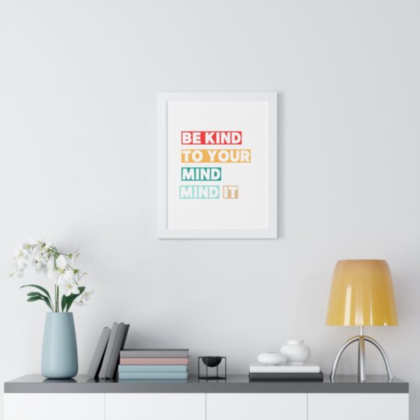 Be kind to your mind_Framed Vertical Poster - Image 38