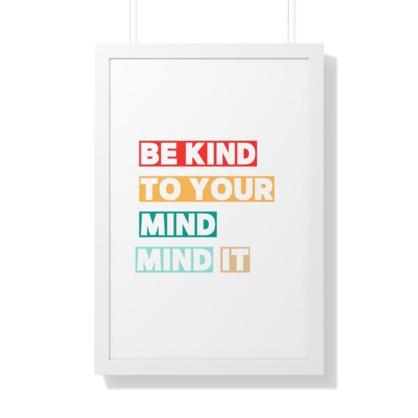 Be kind to your mind_Framed Vertical Poster - Image 41