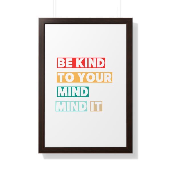 Be kind to your mind_Framed Vertical Poster - Image 27