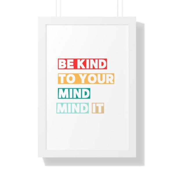 Be kind to your mind_Framed Vertical Poster - Image 39