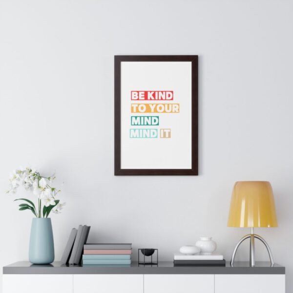 Be kind to your mind_Framed Vertical Poster - Image 26