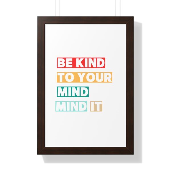 Be kind to your mind_Framed Vertical Poster - Image 25