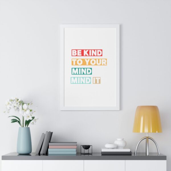 Be kind to your mind_Framed Vertical Poster - Image 42