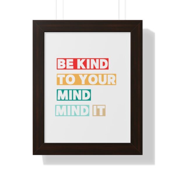 Be kind to your mind_Framed Vertical Poster - Image 15