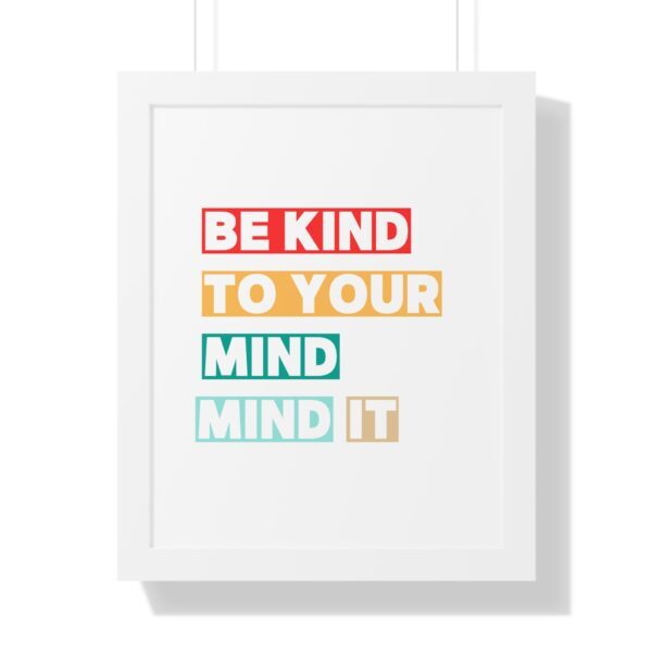 Be kind to your mind_Framed Vertical Poster - Image 37