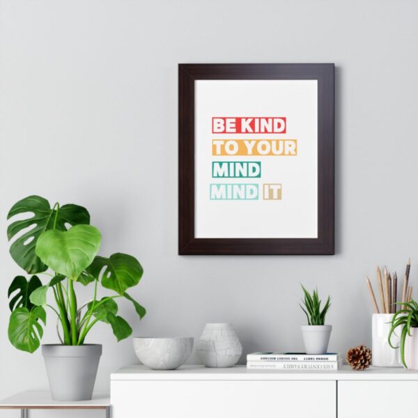 Be kind to your mind_Framed Vertical Poster - Image 16