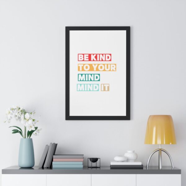 Be kind to your mind_Framed Vertical Poster - Image 14