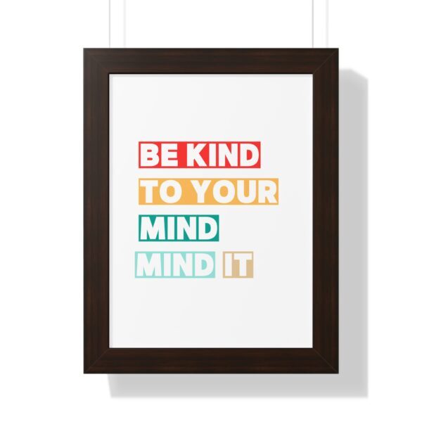 Be kind to your mind_Framed Vertical Poster - Image 17