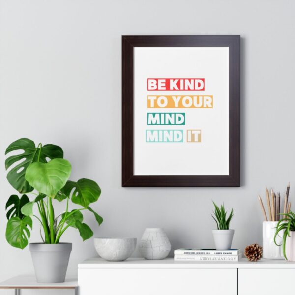 Be kind to your mind_Framed Vertical Poster - Image 18