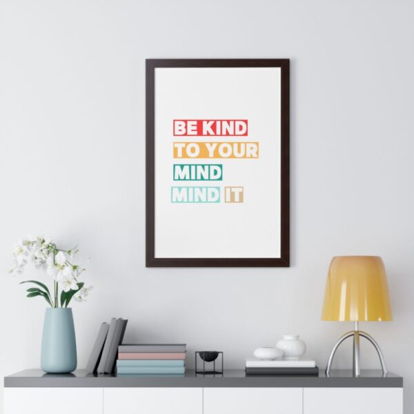 Be kind to your mind_Framed Vertical Poster - Image 28