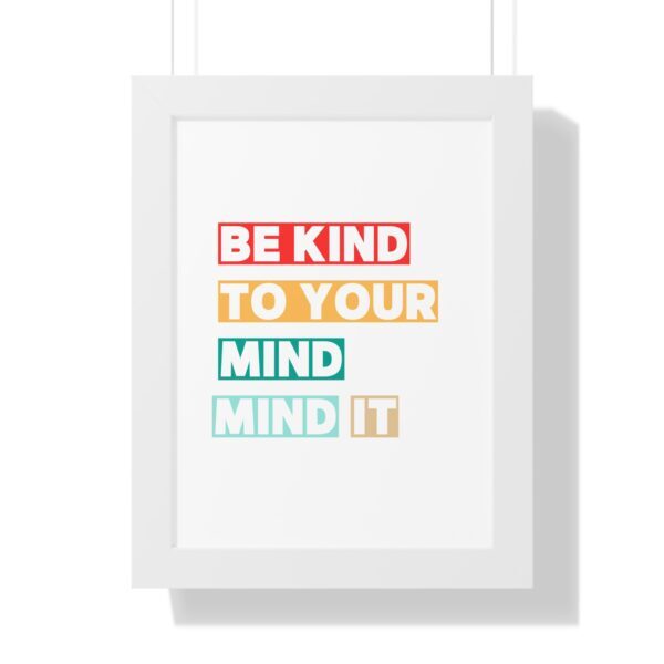 Be kind to your mind_Framed Vertical Poster - Image 31
