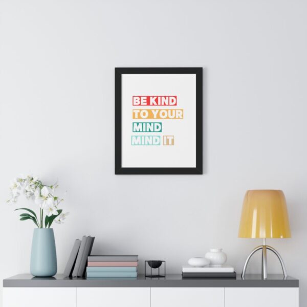 Be kind to your mind_Framed Vertical Poster - Image 10