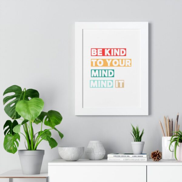 Be kind to your mind_Framed Vertical Poster - Image 32