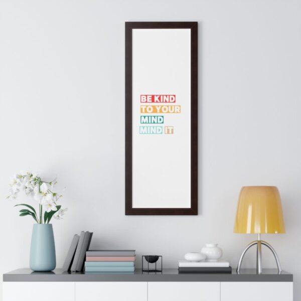 Be kind to your mind_Framed Vertical Poster - Image 20