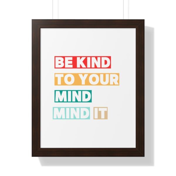 Be kind to your mind_Framed Vertical Poster - Image 23