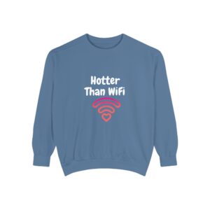 Hotter Than Wifi Sweatshirt, Funny Unisex Apparel, Trendy Gift, Cozy Layer,
